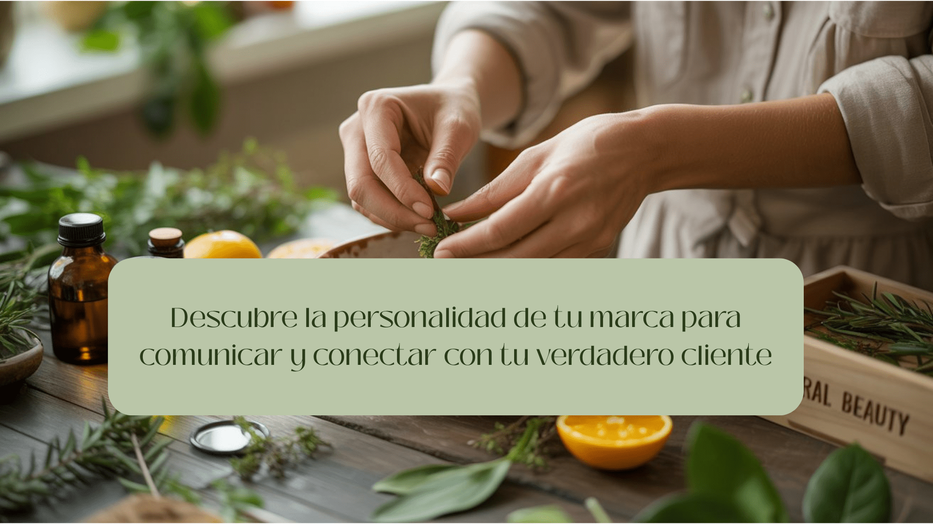 Descubre la personalidad de tu marca de cosmética natural para diferenciarte y conectar con tu verdadero cliente